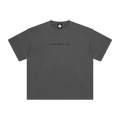 I Said What I Said Enzyme Washed T-Shirt